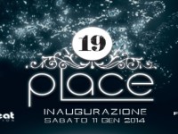 PLACE 19 INAUGURAZIONE SABATO 11 GENN 14