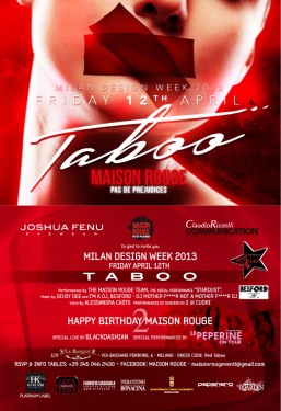 MAISON ROUGE IS TABOO NIGHT SHOW PARTY ON FRIDAY 12 APRIL - MILAN DESIGN WEEK 2013 Amici degli ospiti · Creato da Maison Rouge