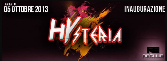 HYSTERIA - INAUGURAZIONE - 5 OTTOBRE 2013 at RECLUB