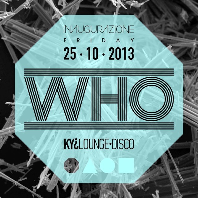 WHO The NEW FRIDAY NIGHT Venerdì 25 Ottobre @ KYI Lounge Disco