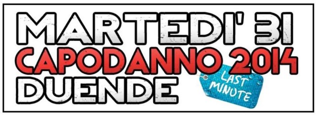 CAPODANNO, LAST MINUTE, duende, modena, carpi, disco, club,