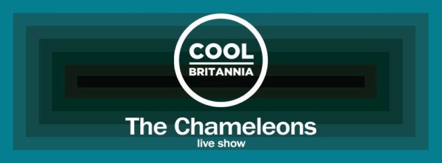 COOL BRITANNIA presents The Chameleons Covo Club