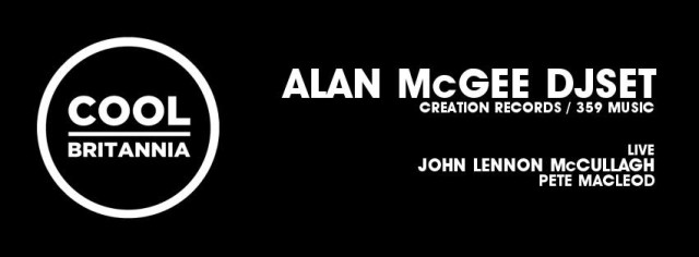 COOL BRITANNIA,359 Music Night, Alan McGee, dj set, live show, JOHN LENNON, MCCULLAGH, PETE MACLEOD, covo, club, indie, disco, bologna,