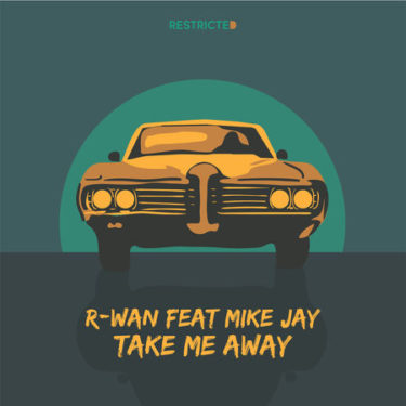 R-WAN RELEASES SULTRY NEW TRACK "TAKE ME AWAY" FT. MIKE JAY 1